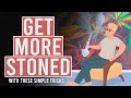 Get more stoned with these simple tricks