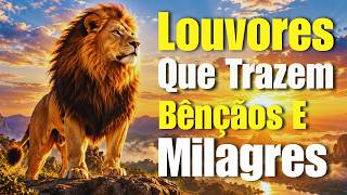 100 Louvores Que Trazem Bênçãos e Milagres | Top Gospel 2026 | Fé, Poder de Deus, Louvor e Adoração
