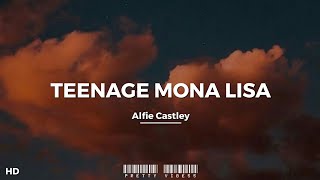 Alfie Castley - Teenage Mona Lisa (Lyrics) [slowed reverb]