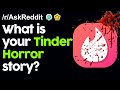 What is your Tinder Horror story? r/AskReddit Reddit Stories  | Top Posts