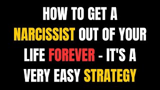 How to Get a Narcissist Out of Your Life Forever  It's a Very Easy Strategy |NPD|Narcissist Exposed