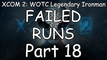 TallerToast Plays ~ XCOM 2: WOTC Legendary Ironman FAILED RUNS! (Part 18)