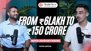 From ₹6 Lakhs to ₹150 Crores AUM: Akshay Patni’s Incredible Journey | Tradetron Podcast