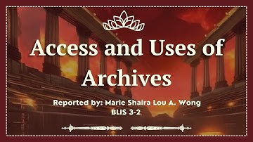 Records Management and Archives: Access and Uses of Archives