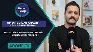 ENDOSKOPİK (KAPALI) OMURGA CERRAHİSİ HAKKINDA MERAK EDİLENLER|OP. DR. SERDAR KAPLAN|NTV|UZMAN BAKIŞI