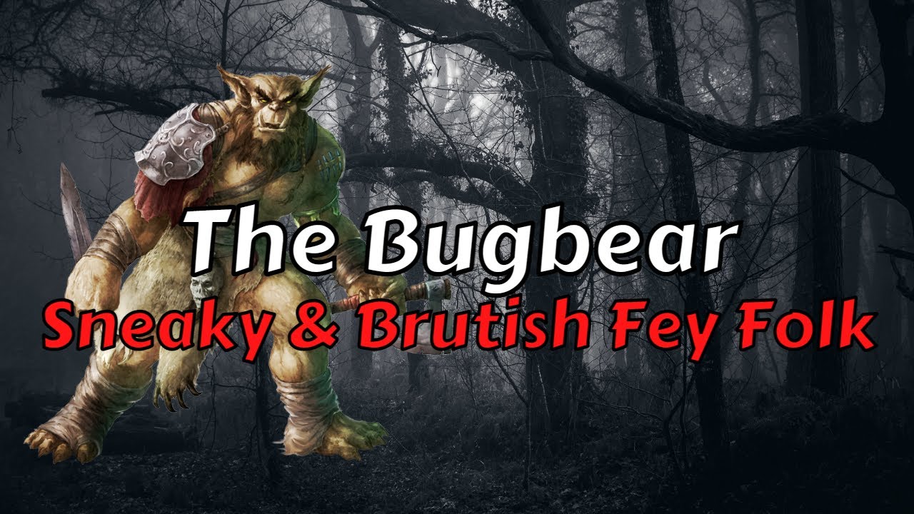 The Bugbear - Sneaky and Brutish Fey Folk - YouTube