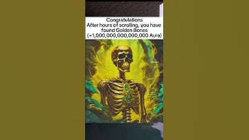 Congratulations After hours of scrolling, you have found Golden Bones (+1,000,000,000,000,000Aura)