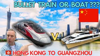 A 'HOW TO' video getting from Hong Kong to Guangzhou. Which is better? Bullet Train or Boat?
