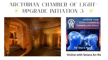 Arcturian UPGRADE Chamber of Light ~ Initiation 3