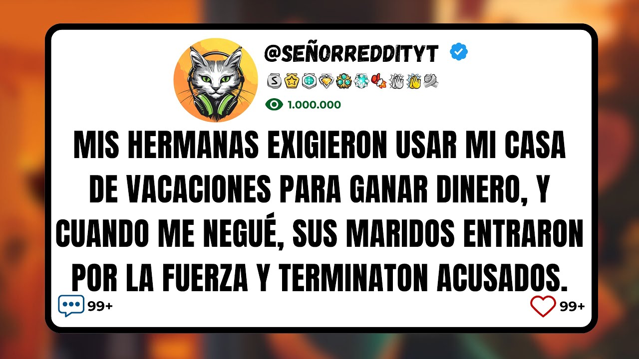 Mis HERMANAS Exigieron Usar mi CASA de Vacaciones para GANAR Dinero, y Cuando Me Negué, sus Marido..