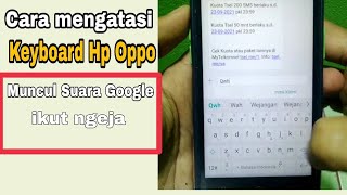 CARA MENGATASI KEYBOARD HP OPPO MUNCUL SUARA GOOGLE IKUT EJAAN