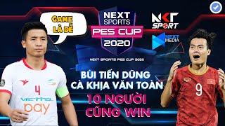 NEXT SPORT PES CUP 2020 | BÙI TIẾN DŨNG LƯƠN LẸO, CÀ KHỊA CỰC MẠNH VĂN TOÀN | NKT SPORT