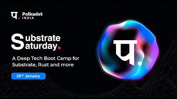 Substrate Saturday by Polkadot India | Bootcamp 2 | Session 1 | 22.01.22