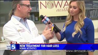 Nowak Aesthetics Fox 5 New Treatment for Hair Loss