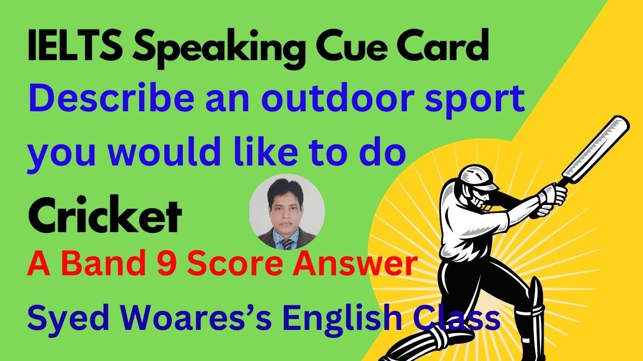 Describe an outdoor sport you would like to do: Cricket (IELTS Speaking Cue Card)