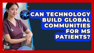 Can Technology Build Global Communities For MS Patients? - MS Support Network