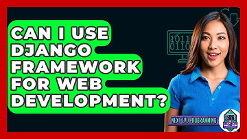 Can I Use Django Framework For Web Development? - Next LVL Programming