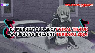 DJ MELODY OLD SLOW VIRAL TIkTOK WOLFGANG PRESENT TERBARU 2024🎧