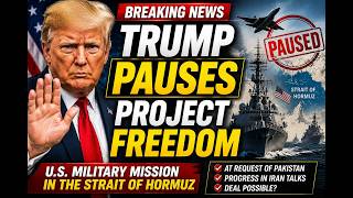 BREAKING: Trump Pauses “Project Freedom” in Iran Conflict | Strait of Hormuz Update