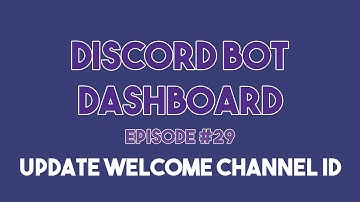 Discord Bot Dashboard #29 - Update Welcome Channel ID