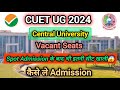 यहां पे Spot Admission 🔥 होने के बाद भी इतना Seat ख़ाली😱| CUH कैसे ले | cuet spot admission