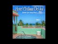 Hotel Chillout Del Sol 2021 - Seaside Cafe Lounge Vibes (Balearic Downtempo Del Mar Continuous Mix)