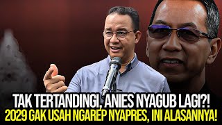 TAK TERTANDINGI, ANIES NYAGUB LAGI?! 2029 GAK USAH NGAREP NYAPRES, INI ALASANNYA!