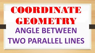 Angle between Two Lines || Straight Lines   ||Coordinate Geometry ||Mathematics