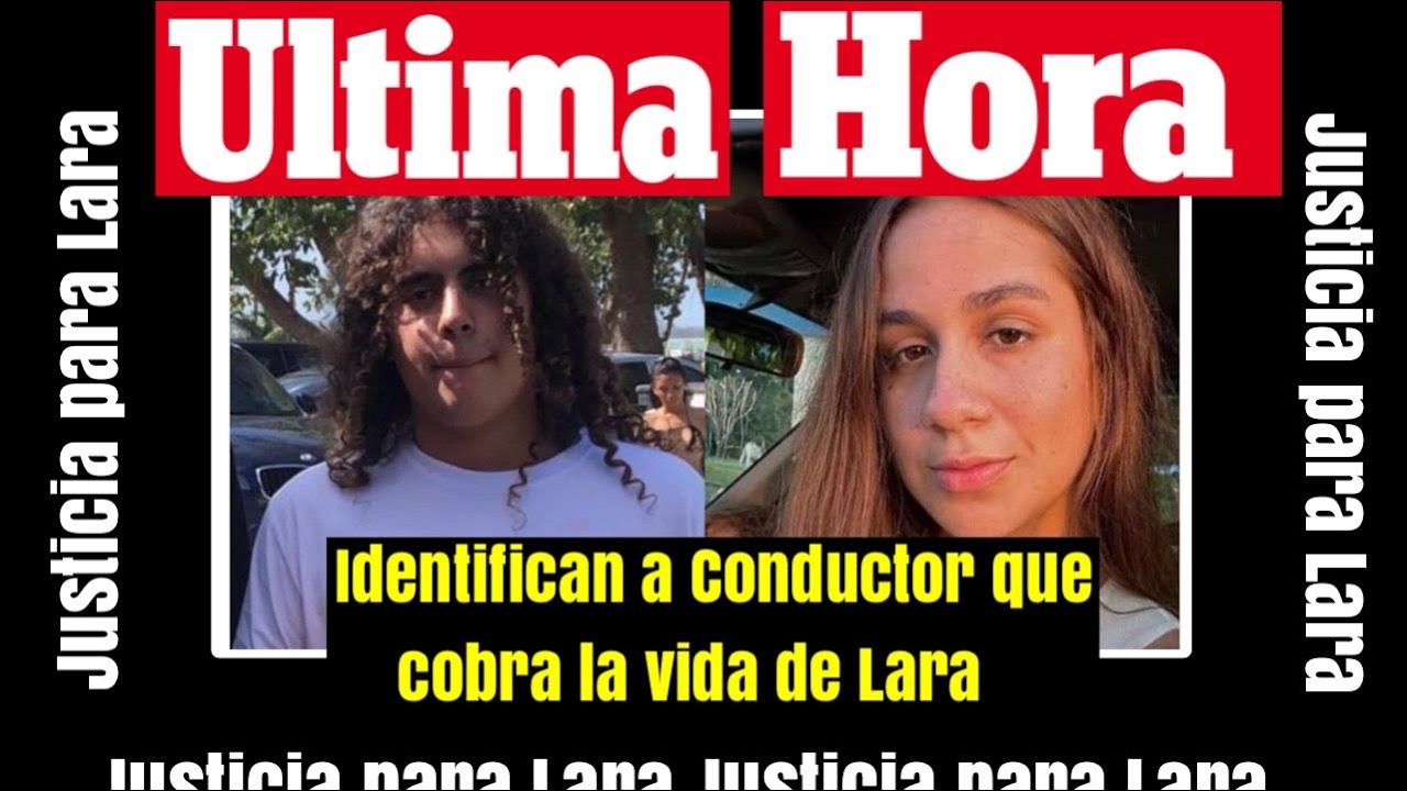 Identifican CONDUCTOR de ACCIDENTE donde PERDIO la VID@ LARA - YouTube