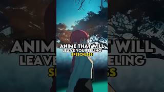 Anime that will leave you feeling speechless | part 1 shorts anime animeedit