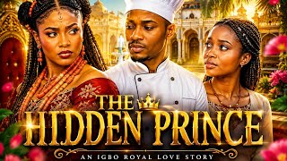 THE HIDDEN PRINCE | An Igbo Royal Love Story | Full Movie — Chapters 1–3 