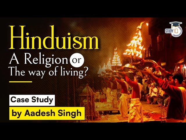 What is Hinduism, a religion or a way of life? Hinduism Case Study - UPSC GS Paper 1 Indian Culture class=
