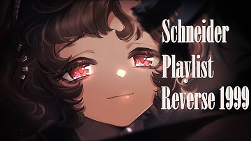 Schneider Playlist || Reverse 1999