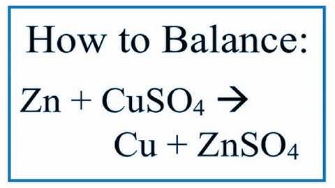How to Balance Zn + CuSO4 =  Cu + ZnSO4  | Zinc plus Copper (II)  Sulfate