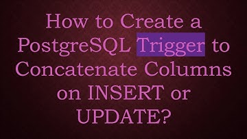 How to Create a PostgreSQL Trigger to Concatenate Columns on INSERT or UPDATE?