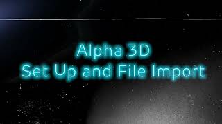 Alpha 3D Software - Setup and Import screenshot 2