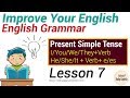 Lesson 7: Improve your English Grammar 1 (The Present Simple Tense)