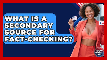 What Is A Secondary Source For Fact-checking? - First Time Voter Expert