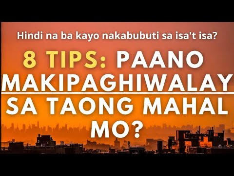 Paano makipaghiwalay sa taong mahal mo? 8 Tips