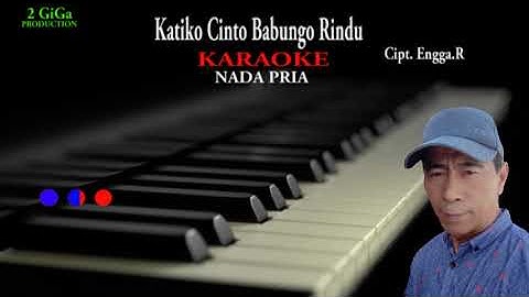 Karaoke Lagu Minang Katiko Cinto Babungo Rindu Cipt.Engga.R nada Pria