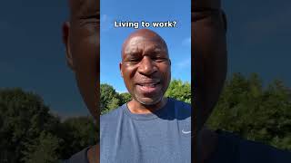Living to work?