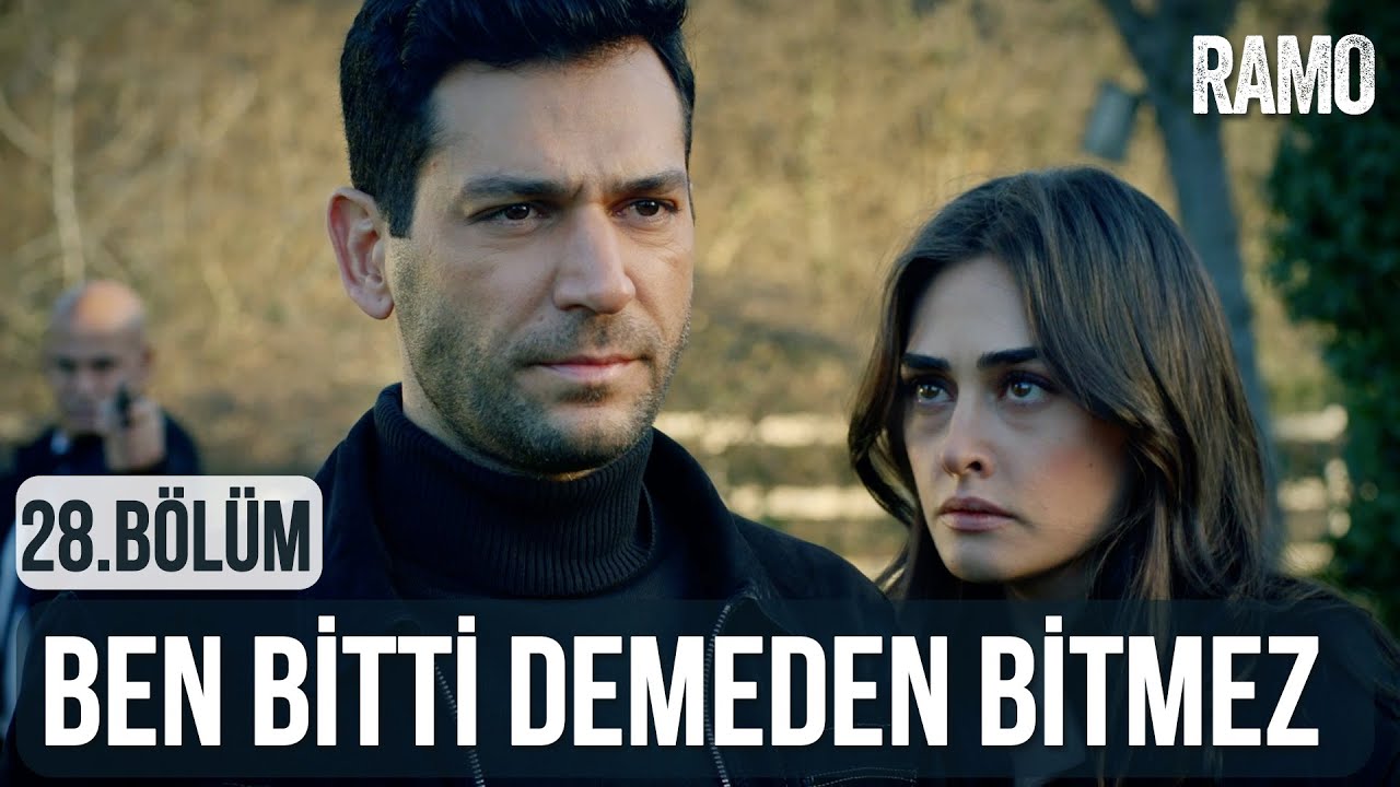 Ben Bitti Demeden Bitmez | Ramo 28.Bölüm