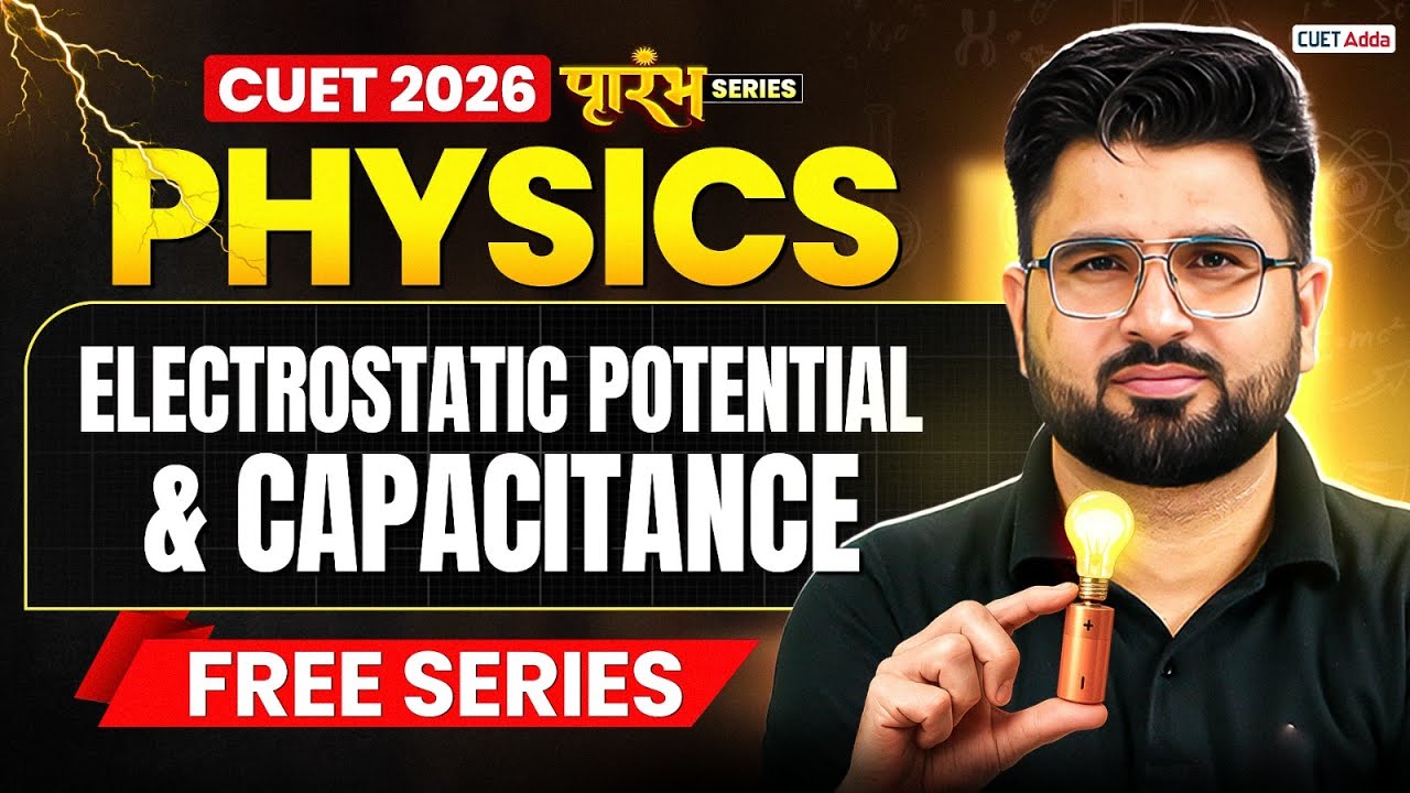 CUET 2026 Physics | Electrostatic Potential & Capacitance Chapter 2 in One Shot | CUET Free Series