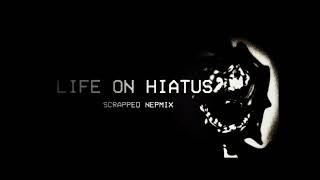 Teaser Life On Hiatus Scrapped Nepmix Rework