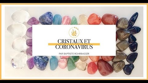 Cristaux et coronavirus: quelles pierres peuvent nous accompagner ?