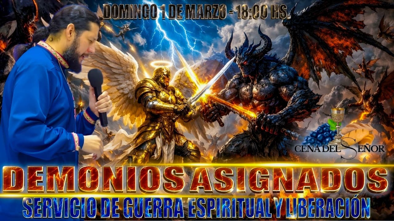 DEMONIOS ASIGNADOS: GUERRA ESPIRITUAL Y LIBERACIÓN - CENA DEL SEÑOR  - APÓSTOL JOSÉ DUARTE