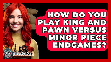 How Do You Play King And Pawn Versus Minor Piece Endgames? - The Board Game Xpert