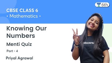 Knowing Our Numbers | Part 4 + Menti Quiz | Maths | Unacademy 6th | Priyal Agrawal