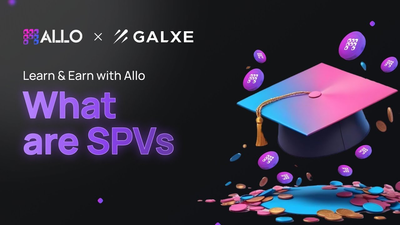 Learn and Earn with Allo - What are SPVs | Live on Galxe