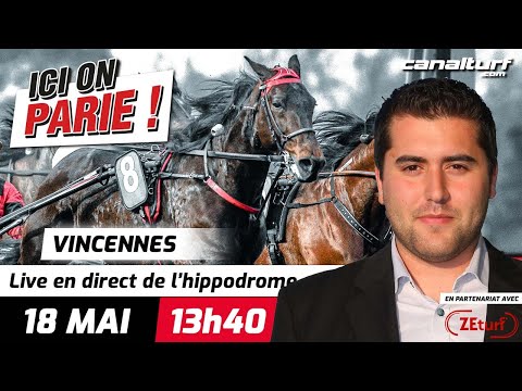 ICI on PARIE ! Vincennes pronostics en direct de l'hippodrome, Mercredi 18 mai 2022